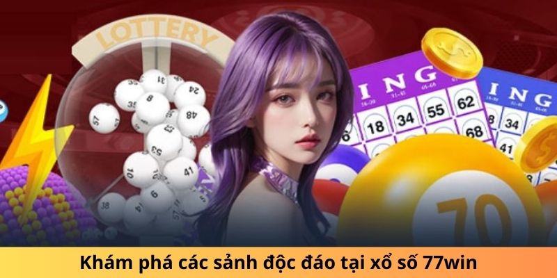 Khám phá các sảnh độc đáo tại xổ số 77win